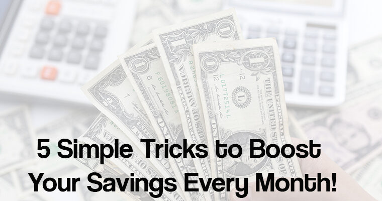 5 Simple Tricks to Boost Your Savings Every Month!